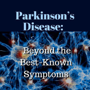 Parkinson's Disease: Beyond the Best-Known Symptoms